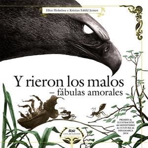 Y rieron los malos. Fábulas amorales. | Holmboe, Ellen; Eskild Jensen, Kristian