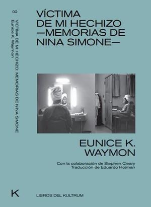 Víctima de mi hechizo. Memorias de Nina Simone | Eunie k. Waymon | Cooperativa autogestionària