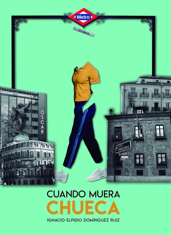 CUANDO MUERA CHUECA | Igancio Elpidio Domínguez Ruiz