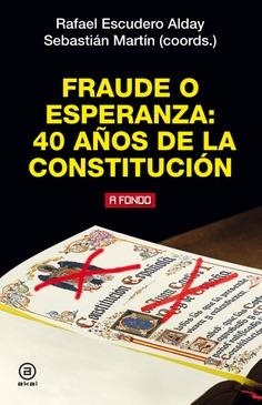 FRAUDE O ESPERANZA: 40 AÑOS DE LA CONSTITUCION | Escudero, Rafael; Martín, Sebastián | Cooperativa autogestionària