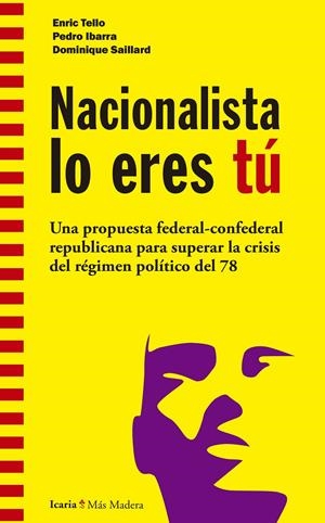 Nacionalista lo eres tú | Tello Aragay, Enric/Ibarra Güell, Pedro/Saillard, Dominique | Cooperativa autogestionària