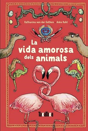 La vida amorosa dels animals | von der Garthen, Katharina; Khul, Anke | Cooperativa autogestionària
