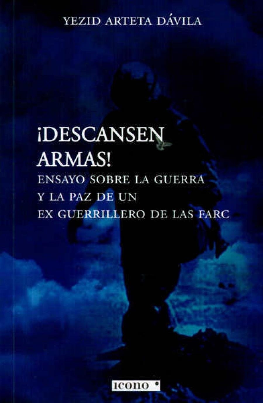 ¡Descansen armas! | Yezid Arteta Dávila