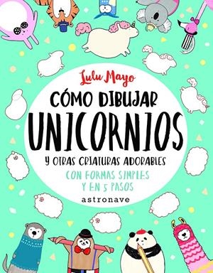 Como dibujar unicornios y otras criaturas adorables | Mayo, Lulu