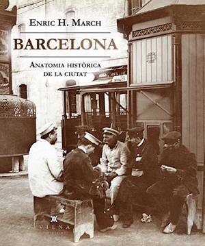 Barcelona. Anatomia històrica de la ciutat | Hernández March, Enric | Cooperativa autogestionària