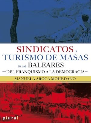 Sindicatos y turismo de masas en las Baleares | Aroca Mohedano, Manuela