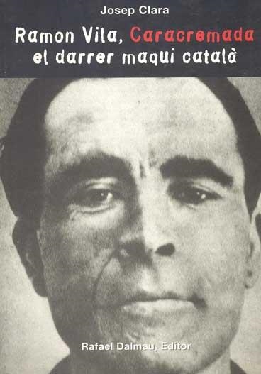 Ramon Vila, Caracremada, el darrer maqui català | Clara, Josep
