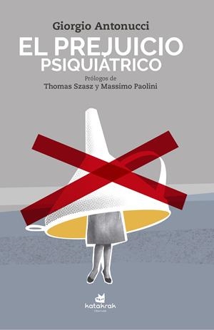 El prejuicio psiquiátrico | Antonucci, Giorgio | Cooperativa autogestionària
