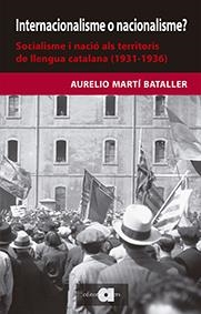INTERNACIONALISME O NACIONALISME? SOCIALISME I NACIÓ ALS TERRITORIS DE LLENGUA C | MARTÍ BATALLER, AURELIO | Cooperativa autogestionària