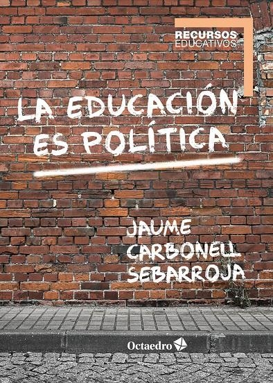 La educación es política | Carbonell Sebarroja, Jaume