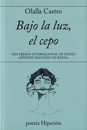 Bajo la luz, el cepo | Castro, Olalla | Cooperativa autogestionària