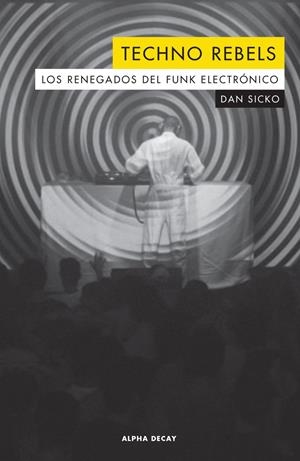 Techno rebels | Dan Sicko