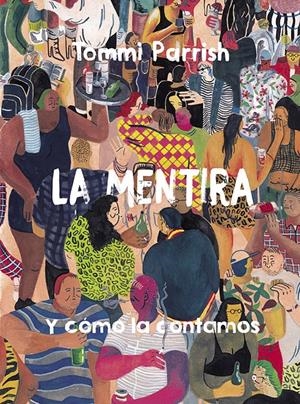 La mentira y cómo la contamos | Parrish, Tommi | Cooperativa autogestionària