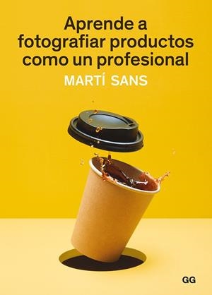 Aprende a fotografiar productos como un profesional | Sans, Martí | Cooperativa autogestionària