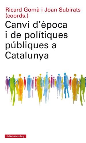 Canvi d'època i de polítiques públiques a Catalunya | Gomà, Ricard/Subirats, Joan (coords.) | Cooperativa autogestionària