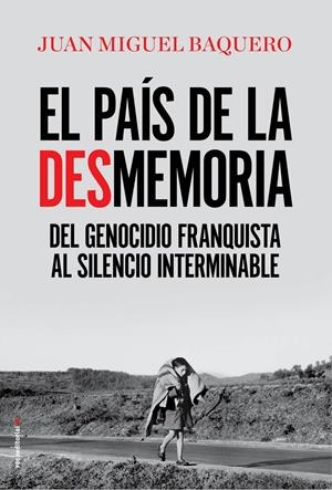 El país de la desmemoria | Baquero, Juan Miguel | Cooperativa autogestionària