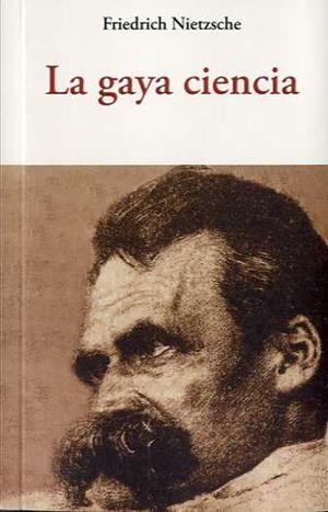 LA GAYA CIENCIA | NIETZSCHE, FRIEDRICH | Cooperativa autogestionària