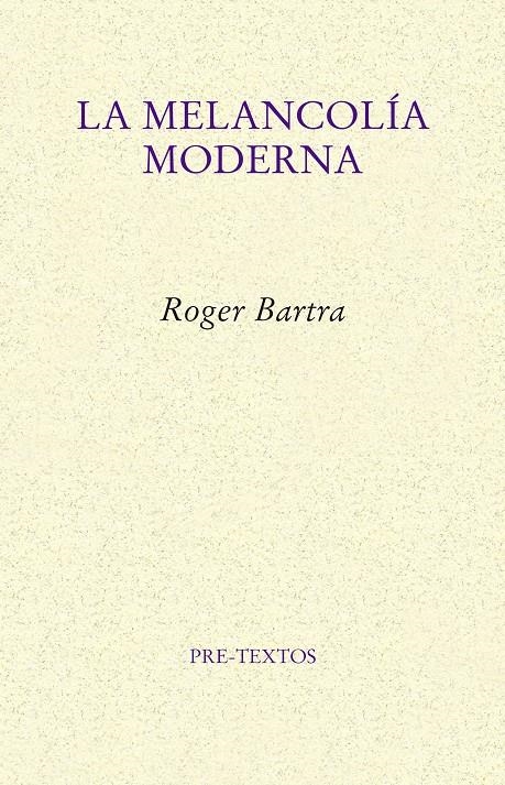 La melancolía moderna | Bartra, Roger