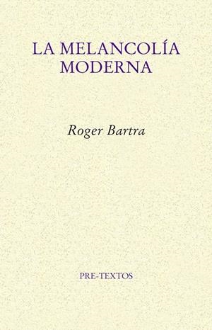 La melancolía moderna | Bartra, Roger | Cooperativa autogestionària