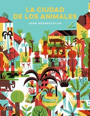 La ciudad de los animales | Negrescolor, Joan | Cooperativa autogestionària