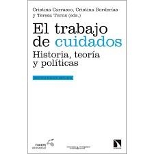 El trabajo de cuidados | Carrasco Bengoa, Cristina/Borderías Mondéjar, Cristina/Torns Martín, Teresa | Cooperativa autogestionària