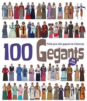 100 Gegants. Volum 6. Petita guia dels gegants de Catalunya | Garrido Ramos, Aitor/JuanolO | Cooperativa autogestionària