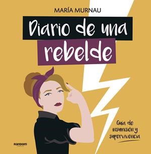 Diario de una rebelde | Murnau, María | Cooperativa autogestionària