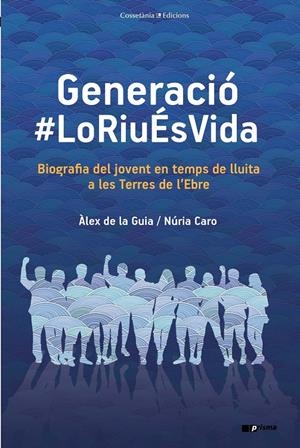 Generació #LoRiuÉsVida | de la Guia Fernández, Àlex/Caro Blanch, Núria