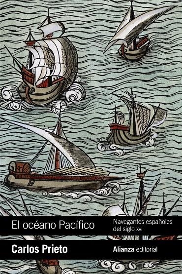 El océano Pacífico: Navegantes españoles del siglo XVI | Prieto, Carlos | Cooperativa autogestionària