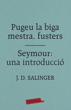Pugeu la biga mestra, fusters / Seymour: una introducció | Salinger, J. D.