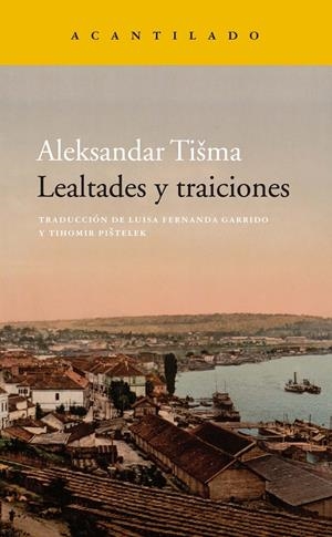 Lealtades y traiciones | Tisma, Aleksandar | Cooperativa autogestionària