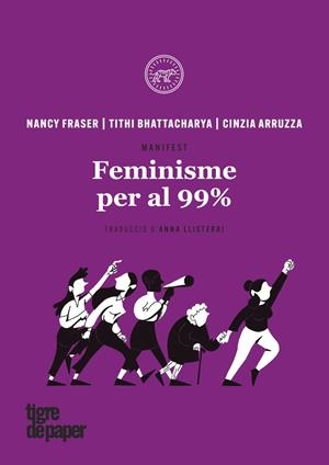 Feminisme per al 99% | Arruzza, Cinzia, Tithi Bhattacharya, Nancy Fraser | Cooperativa autogestionària