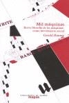 Mil máquinas. Breve filosofía de las máquinas como movimiento social | Raunig, Gerald | Cooperativa autogestionària