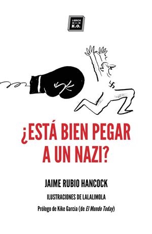 ¿Está bien pegar a un nazi? | Rubio Hancock, Jaime | Cooperativa autogestionària