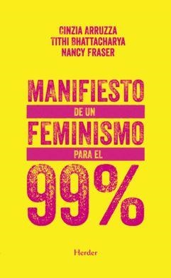 Manifiesto de un feminismo para el 99% | Cinzia Arruzza, Tithi Bhattacharya, Nancy Fraser | Cooperativa autogestionària