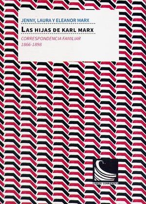 Las hijas de Karl Marx | Marx, Jenny; Marx, Laura; Marx, Eleanor; Marx, Karl