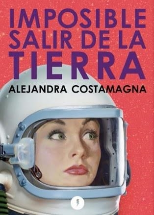 Imposible salir de la Tierra | Costamagna, Alejandra | Cooperativa autogestionària