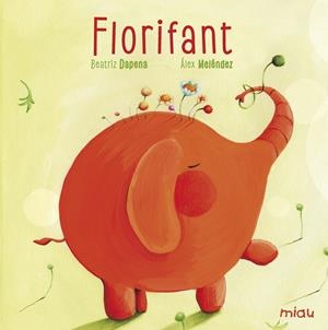 Florifant | Dapena, Beatriz/Meléndez, Álex