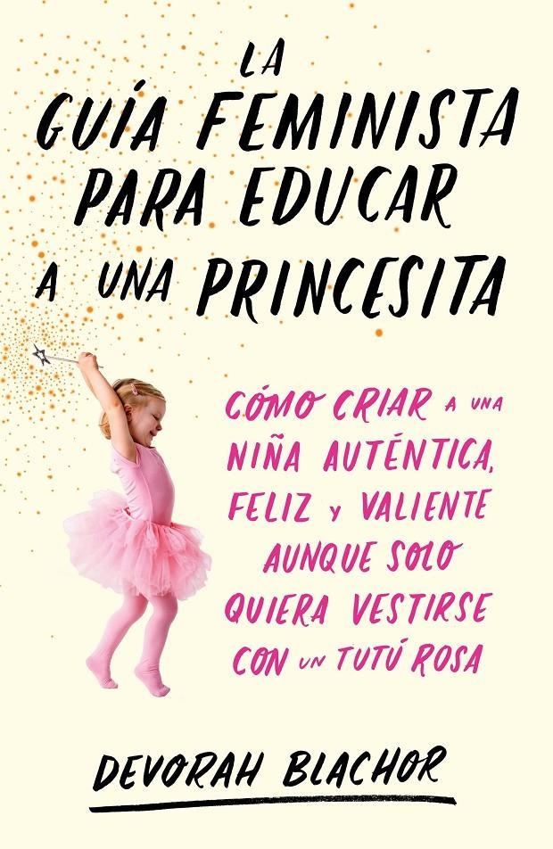 La guía feminista para educar a una princesita | Blachor, Devorah