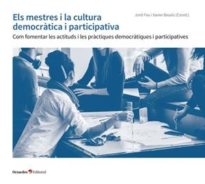 Els mestres i la cultura democràtica i participativa | Feu i Gelis, Jordi/Besalú Costa, Xavier | Cooperativa autogestionària