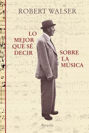 Lo mejor que sé decir sobre la música | Walser, Robert | Cooperativa autogestionària