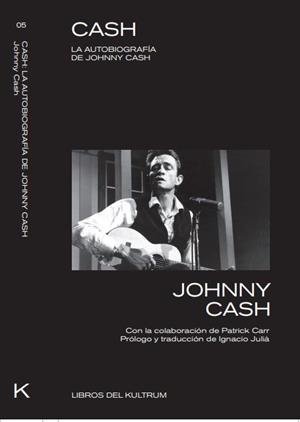 Cash. La autobiografía de Johnny Cash | Cash, Johnny | Cooperativa autogestionària