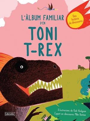 L'àlbum familiar d'en Toni T-Rex | Benton, Mike/Hodgson, Rob | Cooperativa autogestionària