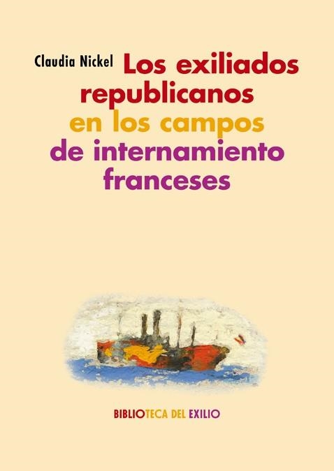 Los exiliados republicanos en los campos de internamiento franceses | Nickel, Claudia | Cooperativa autogestionària