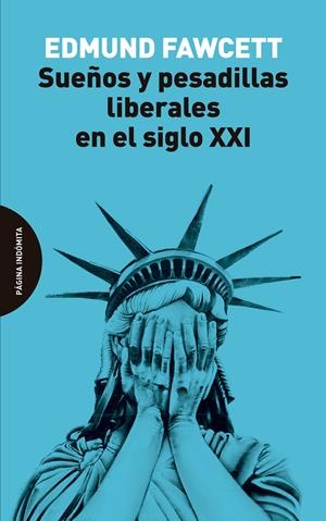 Sueños y pesadillas liberales en el siglo XXI | Fawcett, Edmund | Cooperativa autogestionària