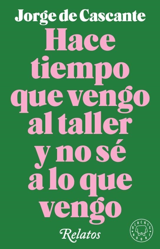 Hace tiempo que vengo al taller y no sé a lo que vengo | de Cascante, Jorge | Cooperativa autogestionària