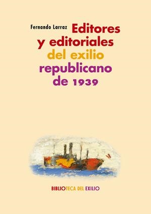 Editores y editoriales del exilio republicano de 1939 | Larraz, Fernando