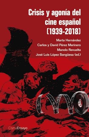 Crisis y agonía del cine español (1939-2018) | Varios autores