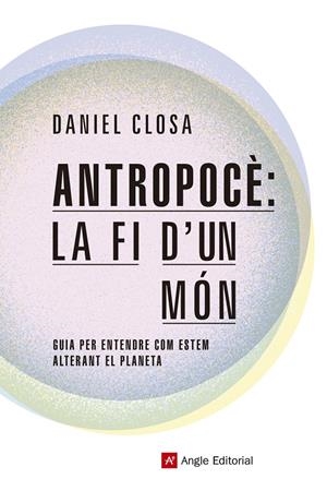 Antropocè: la fi d'un món | Closa Autet, Daniel | Cooperativa autogestionària