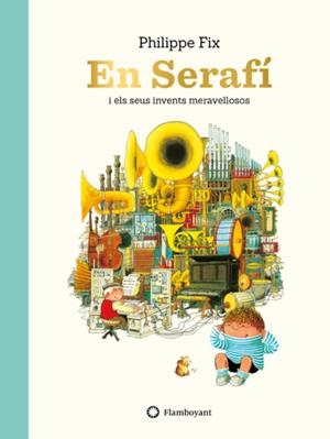 En Serafí i els seus invents meravellosos | Fix, Philippe | Cooperativa autogestionària